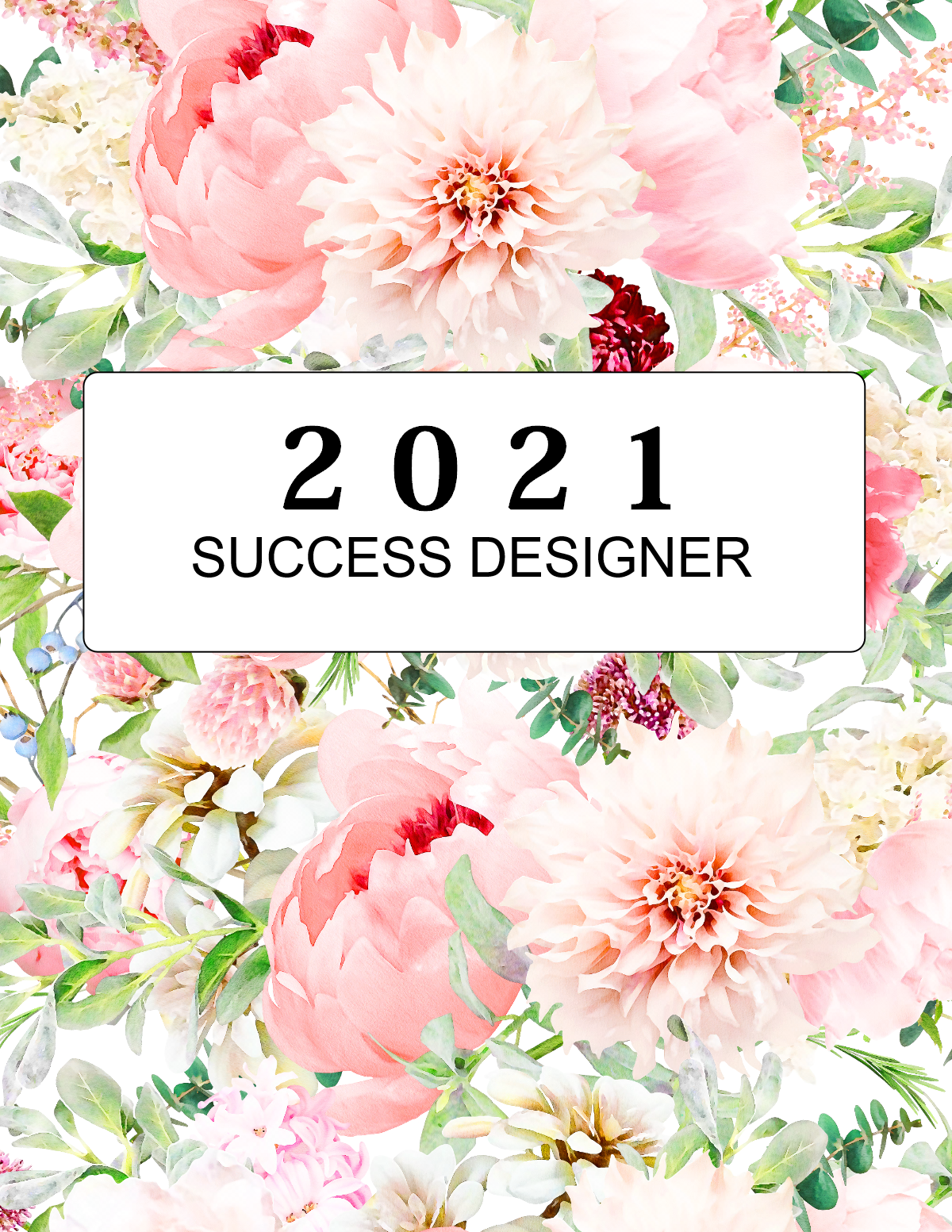 The 2021 Success Designer Planner: 60 Pages!